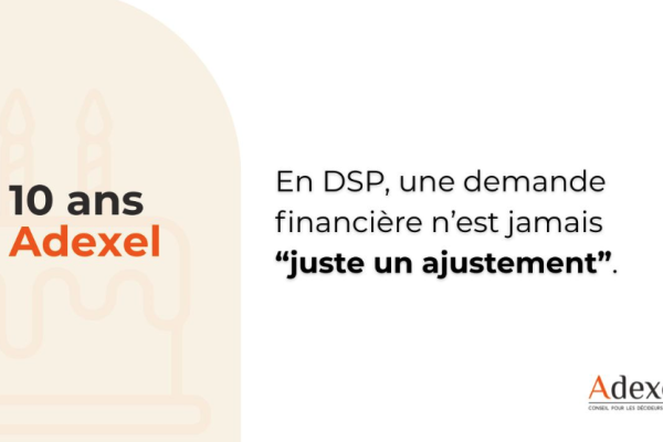 En DSP, une demande financière n’est jamais “juste un ajustement”
